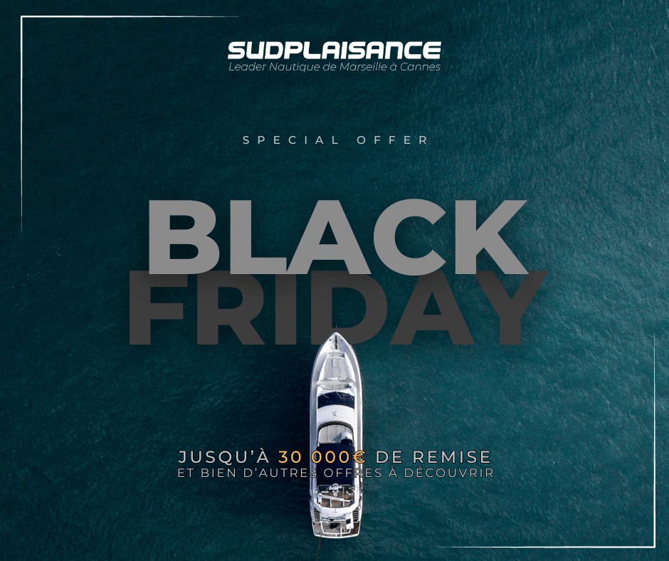 Black Friday - Sud Plaisance Bateaux en promo